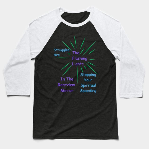 Struggles Are Flashing Lights In The Rearview Mirror Baseball T-Shirt by MiracleROLart